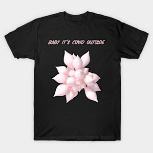 Baby it's covid outside T-Shirt